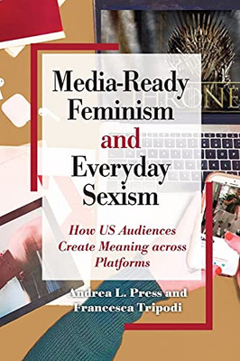 Media-Ready Feminism And Everyday Sexism (Suny Feminist Criticism And Theory)