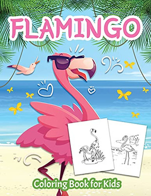 Flamingo Coloring Book For Kids: Color Book For Kids, Boys And Girls Ages 4-8