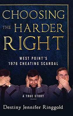 Choosing The Harder Right: West Point'S 1976 Cheating Scandal - 9781646633883