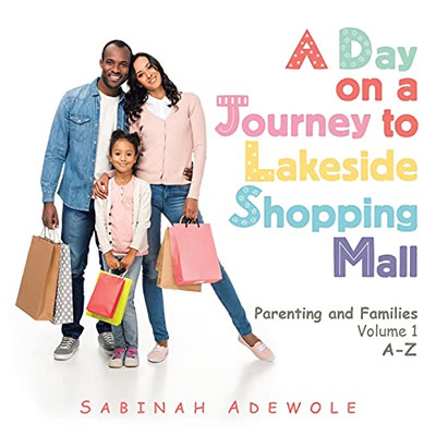 A Day On A Journey To Lakeside Shopping Mall: Parenting And Families Volume 1