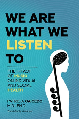 We Are What We Listen To: The Impact Of Music On Individual And Social Health