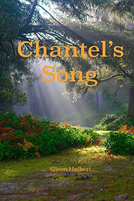 Chantel'S Song: Based On The Teachings Of Christian Mystic Flower A. Newhouse