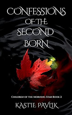 Confessions Of The Second Born (Children Of The Morning Star) - 9781737681816
