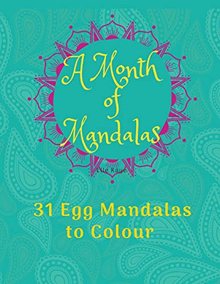 A Month Of Mandalas - 31 Eggs To Colour: 31 Mandala Eggs And Journal - 8.5X11