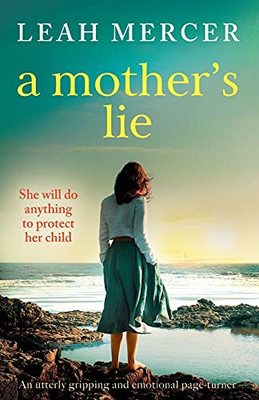 A Mother'S Lie: An Utterly Gripping And Emotional Page-Turner - 9781800196681