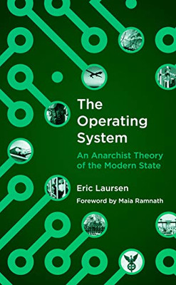 The Operating System: An Anarchist Theory Of The Modern State - 9781849353878