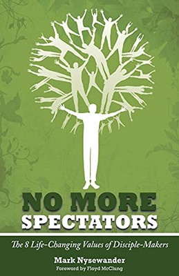 No More Spectators: 8 Life-Changing Values Of Disciple Makers - 9781852405434