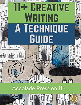 11+ Creative Writing: A Technique Guide (Accolade On 11 Plus) - 9781913988159