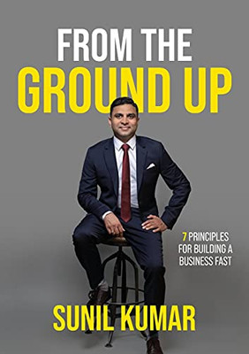 From The Ground Up: 7 Principles For Building A Business Fast - 9781922553355