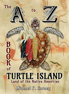 The A To Z Book Of Turtle Island, Land Of The Native American - 9781941345894