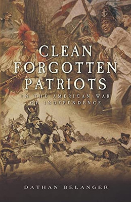 Clean Forgotten Patriots: In The American War Of Independence - 9781953300508