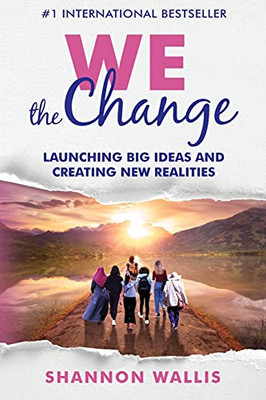 We The Change: Launching Big Ideas And Creating New Realities - 9781953655462