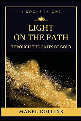 Light On The Path: Through The Gates Of Gold (2 Books In One) - 9782357288188
