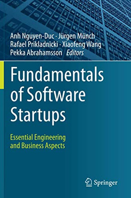 Fundamentals Of Software Startups: Essential Engineering And Business Aspects