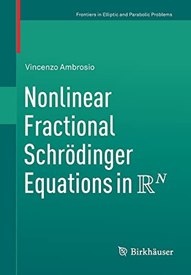 Nonlinear Fractional Schrã¶Dinger Equations In R^N (Frontiers In Mathematics)