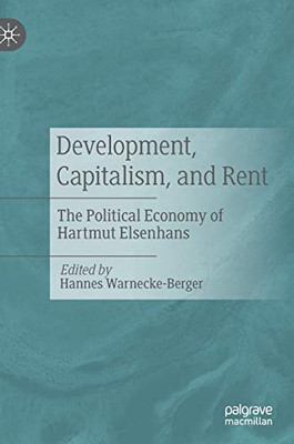 Development, Capitalism, And Rent: The Political Economy Of Hartmut Elsenhans