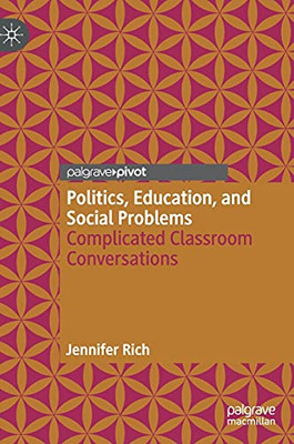 Politics, Education, And Social Problems: Complicated Classroom Conversations