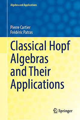 Classical Hopf Algebras And Their Applications (Algebra And Applications, 29)