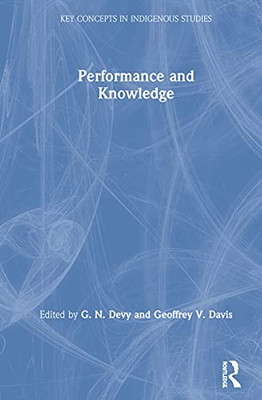 Performance And Knowledge (Key Concepts In Indigenous Studies) - 9780367252977