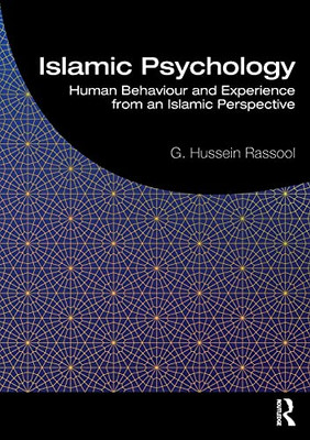 Islamic Psychology: Human Behaviour And Experience From An Islamic Perspective