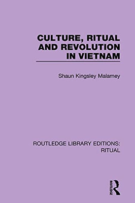 Culture, Ritual And Revolution In Vietnam (Routledge Library Editions: Ritual)