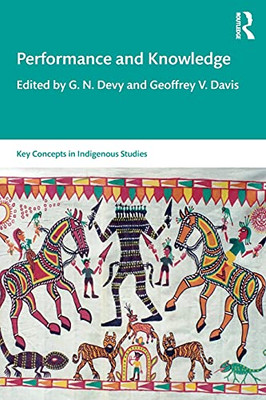 Performance And Knowledge (Key Concepts In Indigenous Studies) - 9780367615765