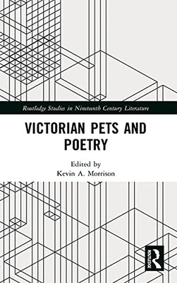 Victorian Pets And Poetry (Routledge Studies In Nineteenth Century Literature)