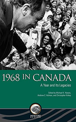 1968 In Canada: A Year And Its Legacies (Mercury) (English And French Edition)