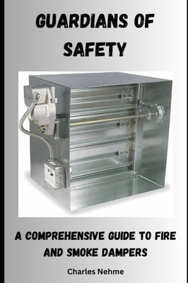 Guardians of Safety: A Comprehensive Guide to Fire and Smoke Dampers