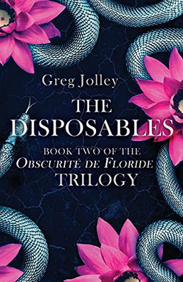 The Disposables: Book Two Of The Obscuritã© De Floride Trilogy - 9781087932354