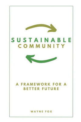 Sustainable Community: A Framework For A Better Future