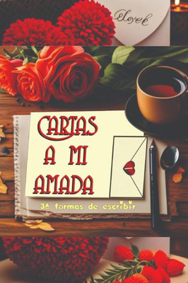 Cartas a Mi Amada I: Treinta Y Seis Formas de Escribir
