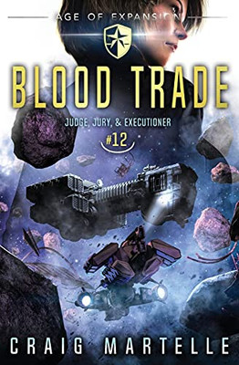 Blood Trade: A Space Opera Adventure Legal Thriller (Judge, Jury, Executioner)