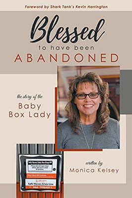 Blessed To Have Been Abandoned: The Story Of The Baby Box Lady - 9781736522417