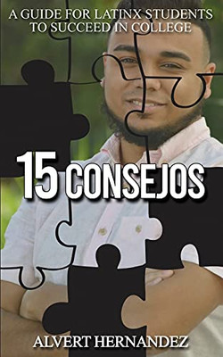 15 Consejos: A Guide For Latinx Students To Succeed In College - 9781736762301
