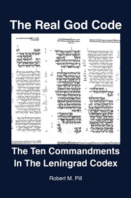 The Real God Code: The Ten Commandments In The Leningrad Codex - 9781737343509