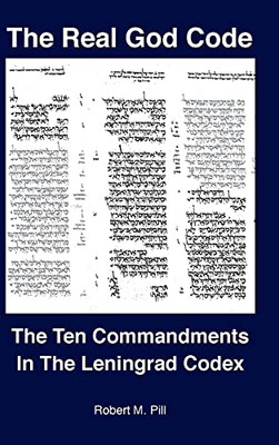 The Real God Code: The Ten Commandments In The Leningrad Codex - 9781737343523