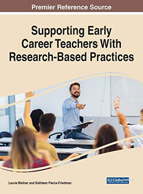 Supporting Early Career Teachers With Research-Based Practices - 9781799868033