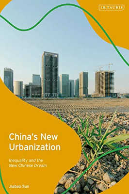 China'S New Urbanization: Inequality And The New Chinese Dream - 9781838607760