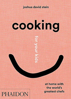 Cooking For Your Kids: At Home With The World'S Greatest Chefs - 9781838662523