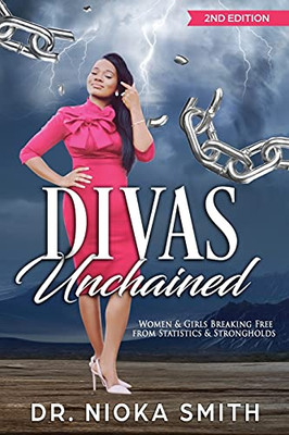 Divas Unchained: Women And Girls Breaking Free From Statistics And Strongholds