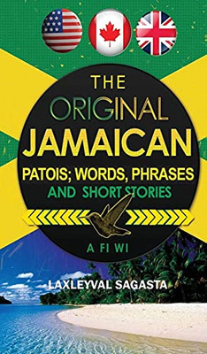 The Original Jamaican Patois; Words, Phrases And Short Stories - 9781955255356