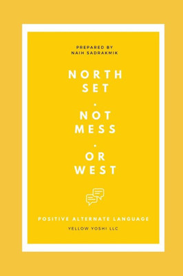 N O R T H S E T . N O T M E S S . O R W E S T: P O S I T I V E A L T E R N A T E L A N G U A G E