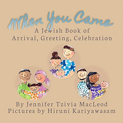 When You Came: A Jewish Book Of Arrival, Greeting, Celebration - 9781988976129