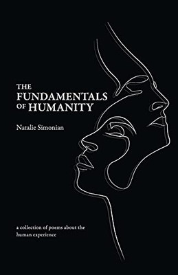 The Fundamentals Of Humanity: A Collection Of Poems About The Human Experience