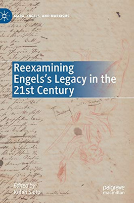 Reexamining Engels’S Legacy In The 21St Century (Marx, Engels, And Marxisms)