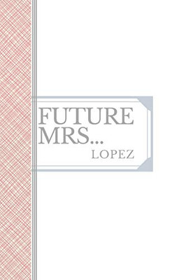 LOPEZ: Future Mrs Lopez: 90 page sketchbook 6x9 sketchbook