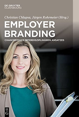 Employer Branding: Chancen Eines Interdisziplinã¤Ren Ansatzes (German Edition)