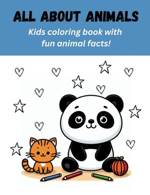 All About Animals: Kids Coloring Book With Fun Animal Facts!