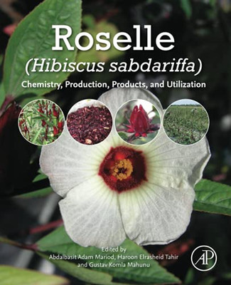 Roselle (Hibiscus Sabdariffa): Chemistry, Production, Products, And Utilization